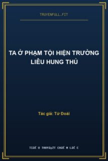 Ta Ở Phạm Tội Hiện Trường Liêu Hung Thủ