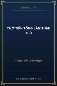 Ta Ở Tiên Tông Làm Thần Thú