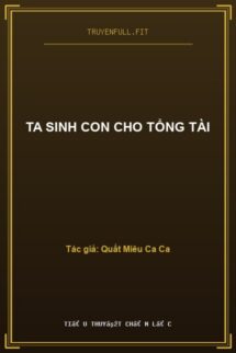 Ta Sinh Con Cho Tổng Tài