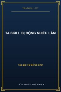 Ta Skill Bị Động Nhiều Lắm