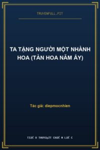 Ta Tặng Người Một Nhành Hoa (Tàn Hoa Năm Ấy)