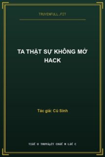 Ta Thật Sự Không Mở Hack