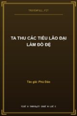Ta Thu Các Tiểu Lão Đại Làm Đồ Đệ