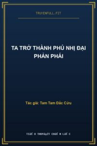 Ta Trở Thành Phú Nhị Đại Phản Phái