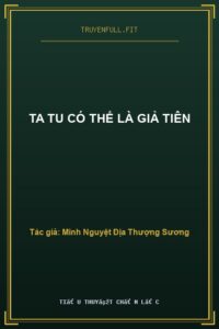 Ta Tu Có Thể Là Giả Tiên