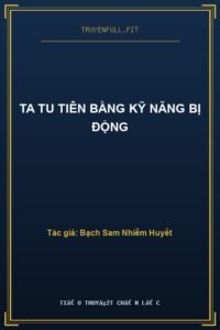 Ta Tu Tiên Bằng Kỹ Năng Bị Động
