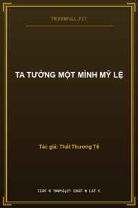 Ta Tưởng Một Mình Mỹ Lệ