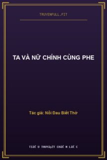 Ta Và Nữ Chính Cùng Phe