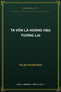 Ta Vốn Là Hoàng Hậu Tương Lai