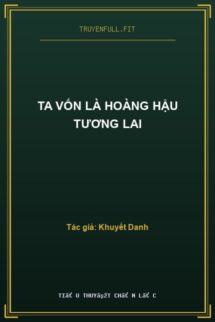 Ta Vốn Là Hoàng Hậu Tương Lai