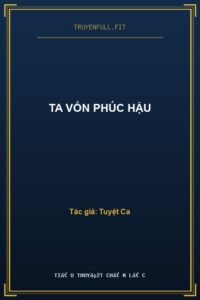 Ta Vốn Phúc Hậu