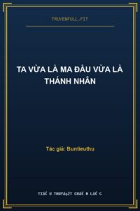 Ta Vừa Là Ma Đầu Vừa Là Thánh Nhân