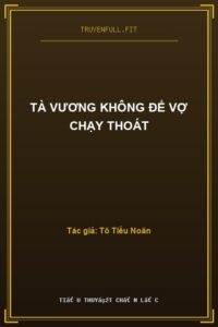 Tà Vương Không Để Vợ Chạy Thoát