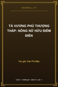 Tà Vương Phù Thượng Tháp: Nông Nữ Hữu Điểm Điền