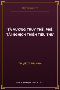 Tà Vương Truy Thê: Phế Tài Nghịch Thiên Tiểu Thư