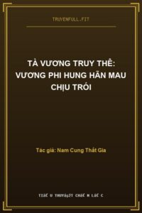 Tà Vương Truy Thê: Vương Phi Hung Hãn Mau Chịu Trói