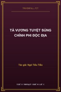 Tà Vương Tuyệt Sủng Chính Phi Độc Địa