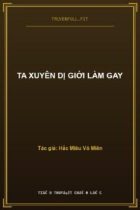 Ta Xuyên Dị Giới Làm Gay