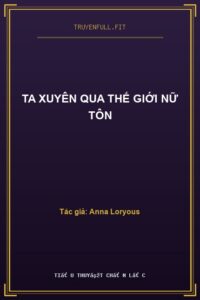 Ta Xuyên Qua Thế Giới Nữ Tôn