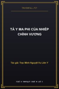 Tà Y Ma Phi Của Nhiếp Chính Vương