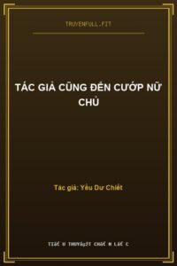Tác Giả Cũng Đến Cướp Nữ Chủ