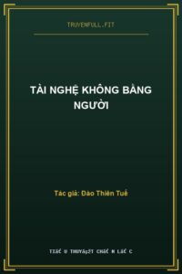 Tài Nghệ Không Bằng Người