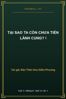 Tại Sao Ta Còn Chưa Tiến Lãnh Cung? !