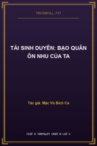 Tái Sinh Duyên: Bạo Quân Ôn Nhu Của Ta
