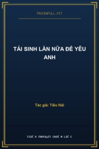Tái Sinh Lần Nữa Để Yêu Anh