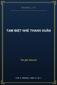 Tạm Biệt Nhé Thanh Xuân