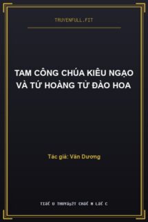 Tam Công Chúa Kiêu Ngạo Và Tứ Hoàng Tử Đào Hoa