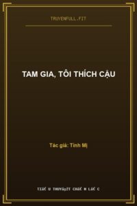 Tam Gia, Tôi Thích Cậu