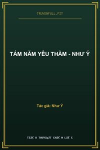 Tám Năm Yêu Thầm – Như Ý