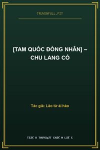 [Tam Quốc Đồng Nhân] – Chu Lang Cố