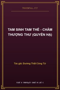 Tam Sinh Tam Thế – Chẩm Thượng Thư (Quyển Hạ)