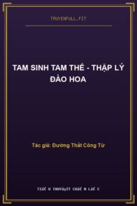 Tam Sinh Tam Thế – Thập Lý Đào Hoa