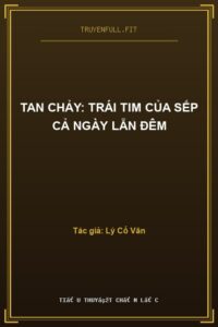 Tan Chảy: Trái Tim Của SẾP Cả Ngày Lẫn Đêm