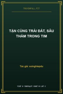 Tận Cùng Trái Đất, Sâu Thẳm Trong Tim