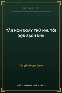 Tân Hôn Ngày Thứ Hai, Tôi Dọn Sạch Nhà