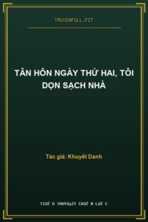 Tân Hôn Ngày Thứ Hai, Tôi Dọn Sạch Nhà
