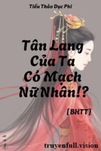Tân Lang Của Ta Có Mạch Nữ Nhân!?
