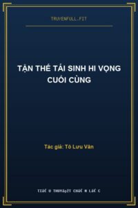 Tận Thế Tái Sinh Hi Vọng Cuối Cùng