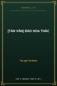[Tản Văn] Đào Hoa Thác