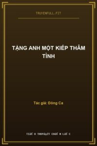 Tặng Anh Một Kiếp Thâm Tình