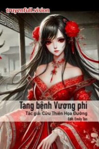 Tang Bệnh Vương Phi – Cửu Thiên Hoạ Đường