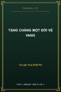 Tặng Chàng Một Đời Vẻ Vang
