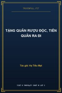 Tặng Quân Rượu Độc, Tiễn Quân Ra Đi