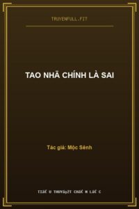 Tao Nhã Chính Là Sai