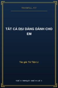 Tất Cả Dịu Dàng Dành Cho Em