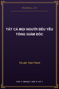 Tất Cả Mọi Người Đều Yêu Tổng Giám Đốc